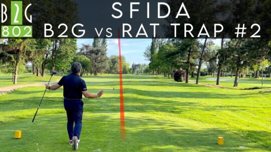B2G VS RAT TRAP BUCA 2 “…vogliamo fare tutti birdie!” – 802