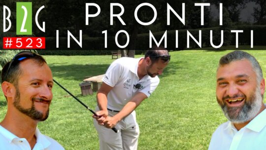 #GOLF GIOCARE IN 10 MINUTI “La versione di B! Pronti ultra veloci” #523