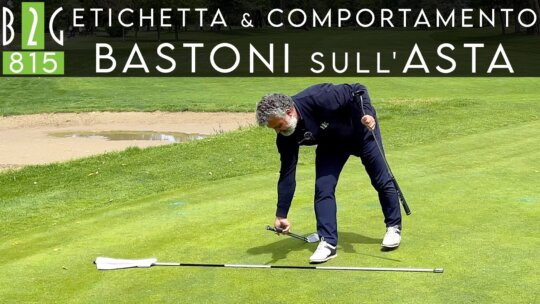 BASTONI SULL’ASTA – ETICHETTA & COMPORTAMENTO – #Golf 815