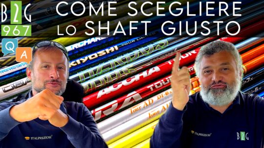 COME SCEGLIERE LO SHAFT GIUSTO? – 967